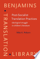 Post-socialist translation practices ideological struggle in children's literature /