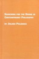 Searching for the divine in contemporary philosophy : tensions between the immanent and the transcendent /