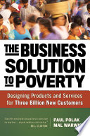 The business solution to poverty designing products and services for three billion new customers /