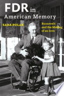 FDR in American memory : Roosevelt and the making of an icon /