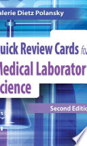 Quick review cards for medical laboratory science / Valerie Dietz Polansky ; senior acquisitions editor, Christa Fratantoro ; developmental editor, Angela Norton.