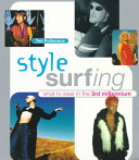 Style surfing : what to wear in the 3rd millennium /