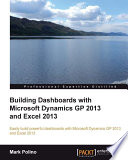 Building dashboards with Microsoft dynamics GP 2013 and Excel 2013 /
