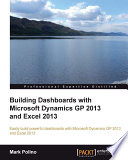 Building dashboards with Microsoft dynamics GP 2013 and Excel 2013 / Mark Polino.