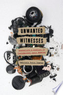 Unwanted witnesses : journalists & conflict in contemporary Latin America /