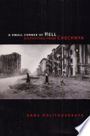 A small corner of hell : dispatches from Chechnya /