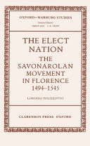 The elect nation : the Savonarolan movement in Florence, 1494-1545 / Lorenzo Polizzotto.
