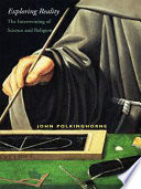 Exploring reality : the intertwining of science and religion / John Polkinghorne.