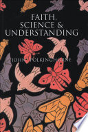 Faith, science and understanding / John Polkinghorne.