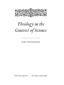 Theology in the context of science / John Polkinghorne.