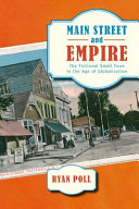 Main street and empire : the fictional small town in the age of globalization / Ryan Poll.