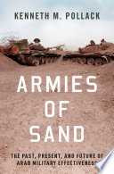 Armies of sand : the past, present, and future of Arab military effectiveness /