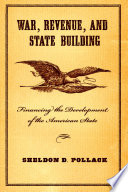 War, revenue, and state building : financing the development of the American state /