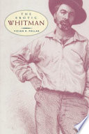 The erotic Whitman / Vivian R. Pollak.