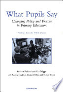 What pupils say : changing policy and practice in primary education /