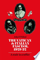 The Vatican and Italian fascism, 1929-32 : a study in conflict / John F. Pollard.
