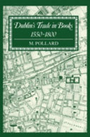 Dublin's trade in books, 1550-1800 / M. Pollard.