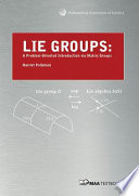 Lie groups : a problem-oriented introduction via matrix groups /