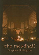 The meadhall : the feasting tradition in Anglo-Saxon England / Stephen Pollington.