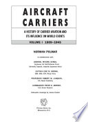 Aircraft carriers : a history of carrier aviation and its influence on world events. Norman Polmar ; in collaboration with Minoru Genda [and others] ; silhouette drawings by James Caiella.