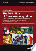 The dark side of European integration : social foundations and cultural determinants of the rise of radical right movements in contemporary Europe / Alina Polyakova.