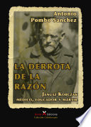 La derrota de la razon : Janusz Korczak : medico, educador y martir /