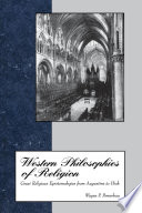 Western philosophies of religion : great religious epistemologies from Augustine to Hick /