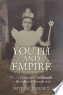 Youth and empire : trans-colonial childhoods in British and French Asia /