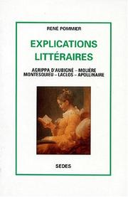 Explications littéraires. Agrippa d'Aubigné, Molière, Montesquieu, Laclos, Apollinaire / René Pommier.