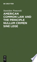 American common law and the principle nullum crimen sine lege / by Stanisaw Pomorski ; [translated by Elzbieta Chodakowska].