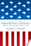 Presidential leverage : presidents, approval, and the American state /