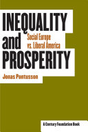 Inequality and prosperity : social Europe vs. liberal America / Jonas Pontusson.