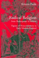 Radical religion from Shakespeare to Milton : figures of nonconformity in early modern England / Kristen Poole.