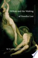 Milton and the making of Paradise lost /