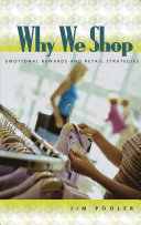 Why we shop : emotional rewards and retail strategies / Jim Pooler.