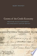 Genres of the credit economy : mediating value in eighteenth- and nineteenth-century Britain /