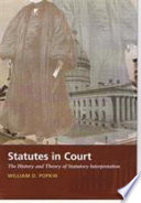 Statutes in court : the history and theory of statutory interpretation / William D. Popkin.