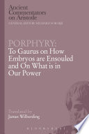 To Gaurus on how embryos are ensouled ; and, On what is in our power /