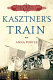 Kasztner's train : the true story of an unknown hero of the Holocaust / Anna Porter.