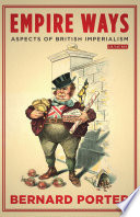Empire ways : aspects of British imperialism / Bernard Porter.