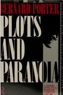 Plots and paranoia : a history of political espionage in Britain, 1790-1988 / Bernard Porter.