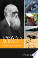 Darwin's sciences : how Charles Darwin voyaged from rocks to worms in his search for facts to explain how the earth, its geological features, and its inhabitants evolved / Duncan M. Porter and Peter W. Graham.