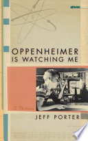 Oppenheimer is watching me : a memoir /