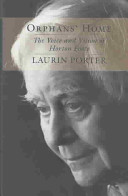 Orphans' home : the voice and vision of Horton Foote / Laurin Porter.