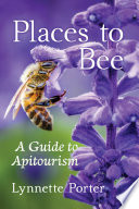 Places to bee : a guide to apitourism /