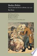 Bodies politic disease, death and doctors in Britain, 1650-1900 /