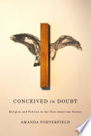 Conceived in doubt : religion and politics in the new American nation /