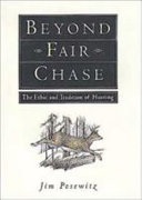 Beyond fair chase : the ethic and tradition of hunting /