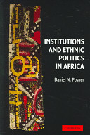 Institutions and ethnic politics in Africa / Daniel N. Posner.