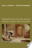 Terror in the balance : security, liberty, and the courts / Eric A. Posner, Adrian Vermeule.